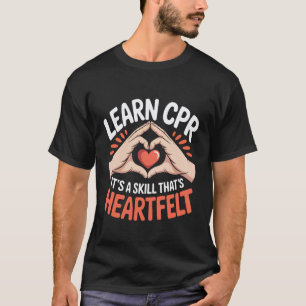 CPR lernen Es ist eine Fähigkeit, die herzlich ist T-Shirt