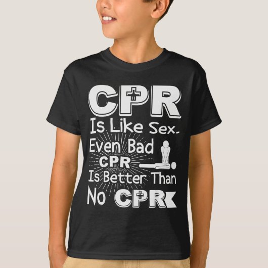 Cpr wie schlechte Cpr besser als keine Humor Gag F T-Shirt (Vorderseite)