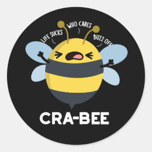 Cra bee Funny Crabby Bee Pun Dark BG Runder Aufkleber