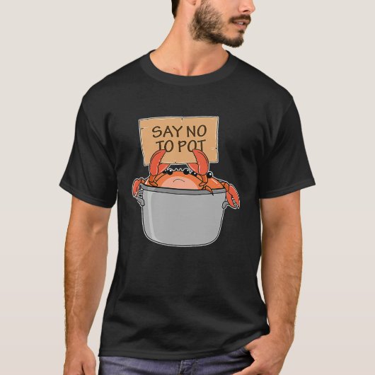 Crab Boil Meeresfrüchte sagen "Nein zu Pot" T-Shirt (Vorderseite)