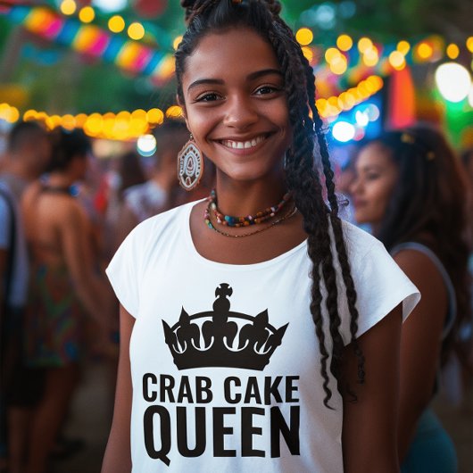 CRAB CAKE QUEEN LADIES T - SHIRT