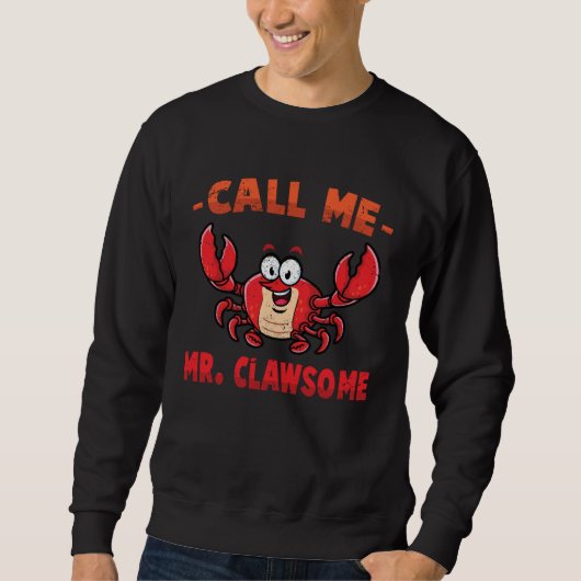 Crab  Call Me Mr Clawsome  Lobster  Shellfish  Che Sweatshirt (Vorderseite)