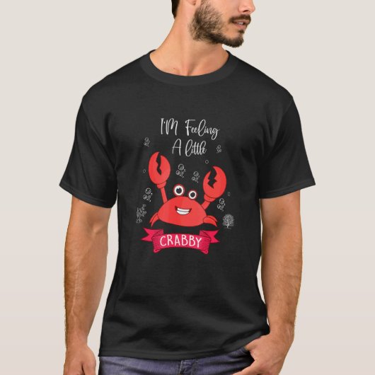 Crab Fans Im Gefühl A Little Crabby T-Shirt (Vorderseite)