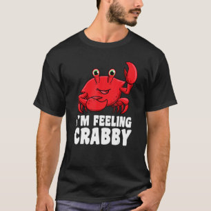 Crab I bin Gefühl Crabby Animal Pun T-Shirt