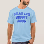Crab Leg Buffet King T-Shirt (Vorderseite)
