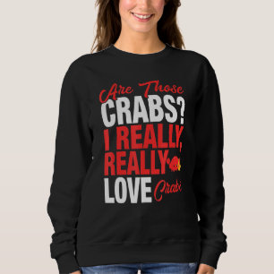 Crab Lover I Wirklich Liebe Crabs Sweatshirt