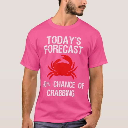Crabbing Funny Crab Hunter Today'S Forecast T-Shirt (Vorderseite)