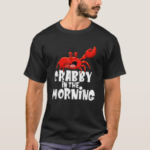 Crabby am Morgen Krabbenlüber Krustentische T-Shirt