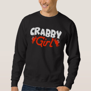 Crabby Girl Crab Hummer Crabs Crabbing Crayfish Sweatshirt