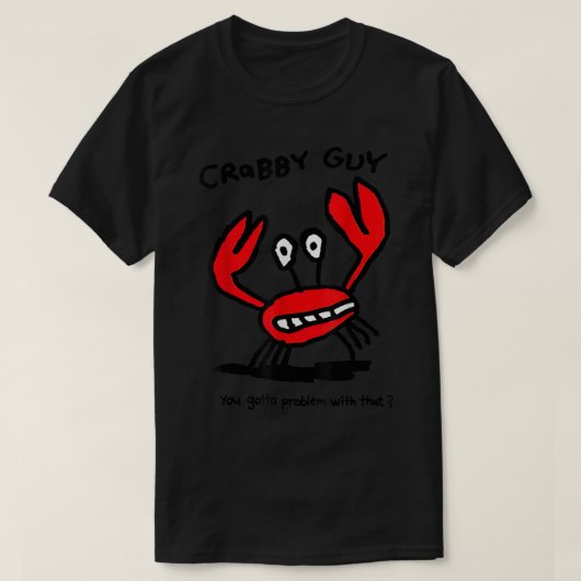 Crabby Typ Sie haben ein Problem damit T-Shirt (Design vorne)