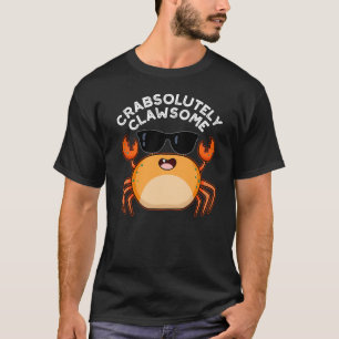 Crabsolut Clawsome Funny Crab Pun Dark BG T-Shirt