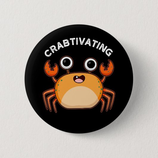 Crabtivating Funny Crab Pun Dark BG Button (Vorderseite)