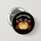 Crabtivating Funny Crab Pun Dark BG Button (Vorne & Hinten)