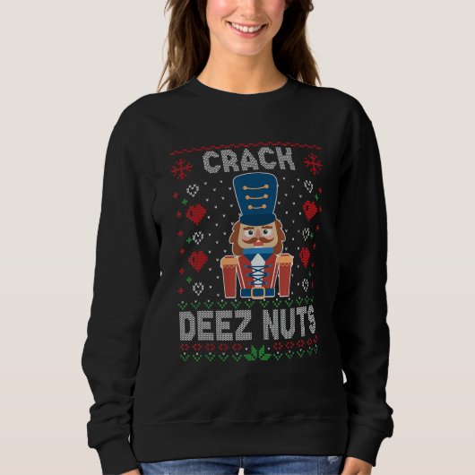 Crack Deez Nuts Nutcracker Funny Ugly Christmas Sw Sweatshirt (Vorderseite)