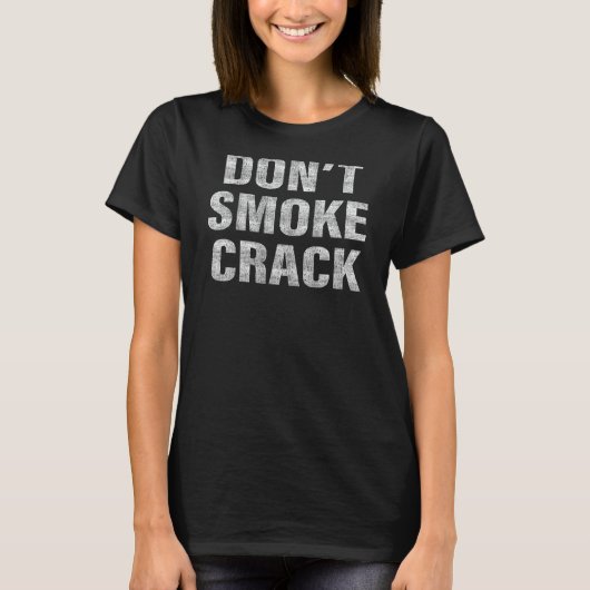Crack is Wack Shirt Funnny Stoner T-Shirt 1 (Vorderseite)