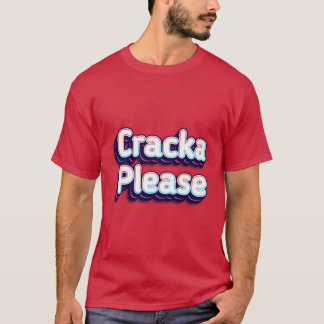 Cracka bitte T-Shirt