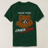 Crackcoon Crack tötet Fankunst T-Shirt (Design vorne)