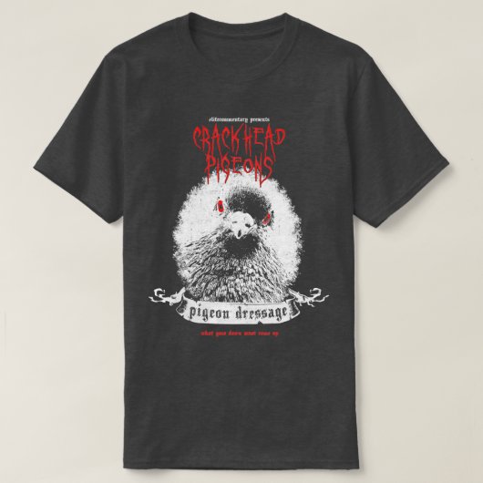 Crackhead Tauben LifeKommentar T-Shirt (Design vorne)