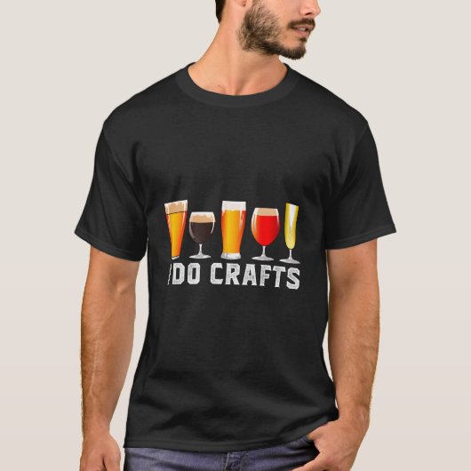 Craft Beer Brewing I Do Crafts Home Brew T-Shirt (Vorderseite)