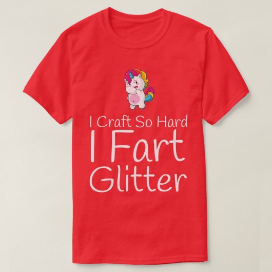 Craft So Hard I Fart Glitter Funny Arts Crafting T-Shirt (Design vorne)