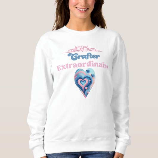 Crafter Extraordinaire Herztypografie Sweatshirt (Vorderseite)