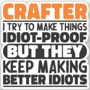 Crafter Ich versuche, Dinge Lustige Sprüche Crafte Aufkleber