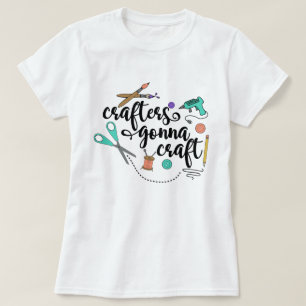 Crafters Gonna Craft T-Shirt