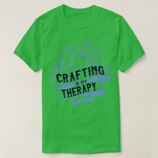 Crafting as Therapy Ironic Needlework Crafter T-Shirt (Design vorne)