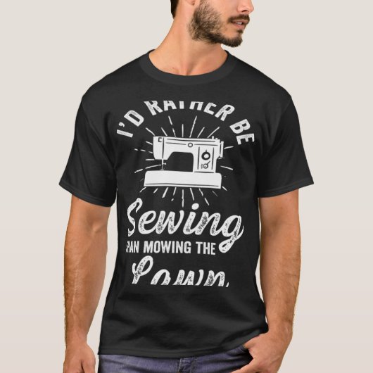 Crafting Dad Crafter Sewing I d Rather T-Shirt (Vorderseite)