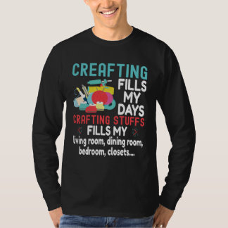 Crafting Fills My Day Craft Supplies  Crafter Mom T-Shirt