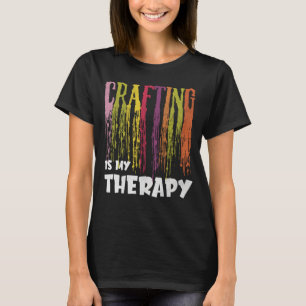 Crafting ist meine Therapeutik T-Shirt