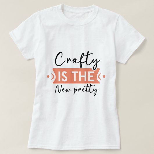 Crafty ist die neue Hübsche Frau T-Shirt (Design vorne)