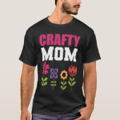 Crafty Mom Artist and Craftsman T-Shirt (Vorderseite)