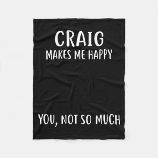 Craig Makes Me Happy, You Not So Much Name Shirt  Fleecedecke