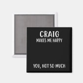 Craig Makes Me Happy, You Not So Much Name Shirt Magnet (Vorderseite/Rückseite)