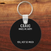 Craig Makes Me Happy, You Not So Much Name Shirt  Schlüsselanhänger (Vorderseite)