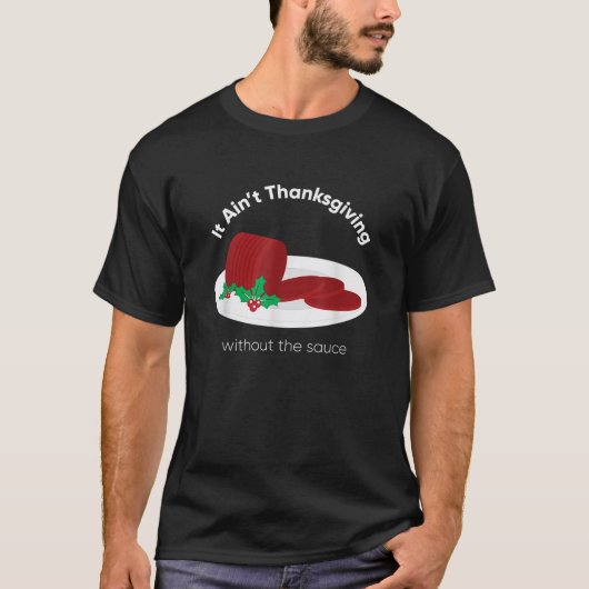 Cranberry Sauce Thanksgiving Day T-Shirt (Vorderseite)