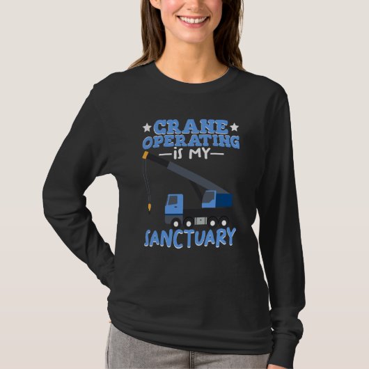 Crane Operating is my Sanctuary Construction Worke T-Shirt (Vorderseite)