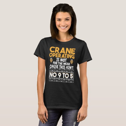 Crane Operating is not for the weak Construction W T-Shirt (Vorne ganz)