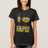 Crane Operator do and enjoy it Construction Worker T-Shirt (Vorderseite)