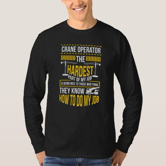 Crane Operator Do My Job Crane Driver T-Shirt (Vorderseite)