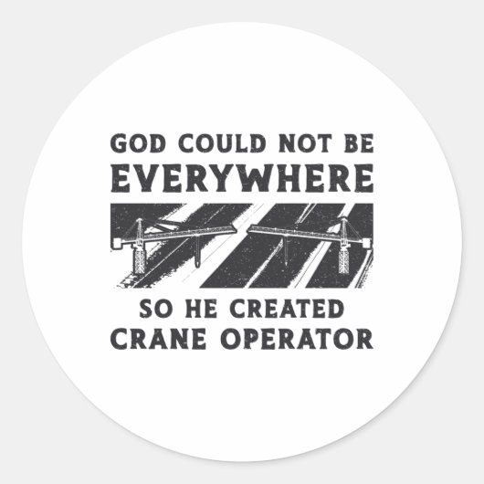 Crane Operator God Could Not Be Driver Worker Runder Aufkleber (Vorderseite)