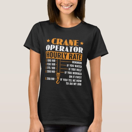 Crane Operator Hourly Rate Construction Heavy Equi T-Shirt (Vorderseite)