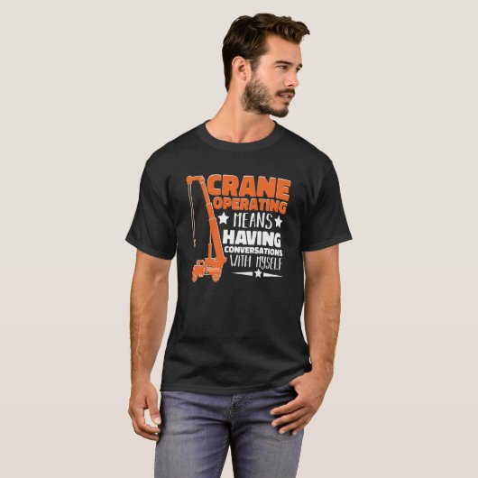 Crane Operator means having fun Construction Worke T-Shirt (Vorne ganz)