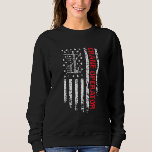 Crane Operator US Flag Crane Operator Sweatshirt (Vorderseite)