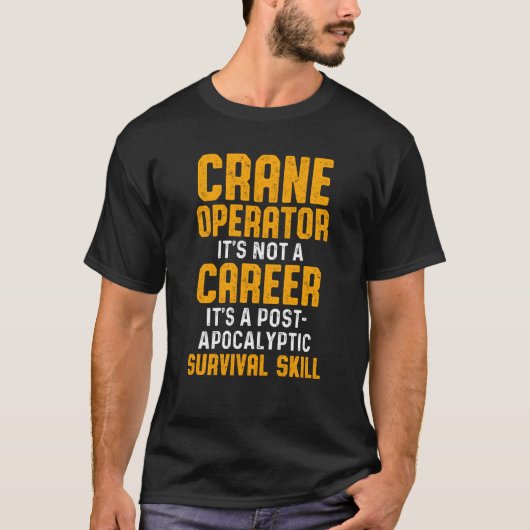 Craner Operator Karriere Funny Driver T-Shirt (Vorderseite)