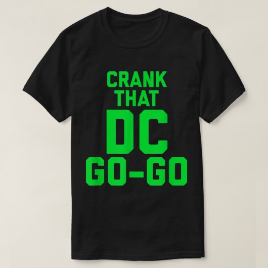 Crank, das Washington DC Go Go Design T-Shirt (Design vorne)