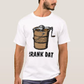Crank Dat - hausgemachte Eiscreme Gefrierschrank T-Shirt (Vorderseite)