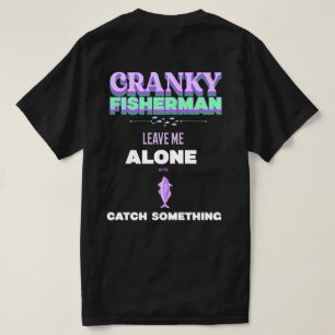 Cranky Fisherman – Cranky Fishing T-Shirt