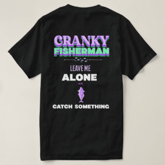 Cranky Fisherman – Cranky Fishing T-Shirt